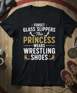 Forget Glass Slippers This Princess Wears Wrestling Shoes text design with pink high heels and wrestling boots graphic on a