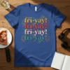 fri-yay! fri-yay! fri-yay! fri-yay! stylish graphic design printed on comfortable cotton t-shirt