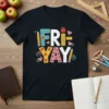 Black t-shirt with colorful "FRI-YAY" text design featuring apples, pencils, and hearts for teachers
