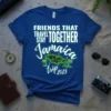 T-shirt with "FRIENDS THAT TRAVEL STAY TOGETHER Jamaica trip 2023" text and Jamaica map graphic