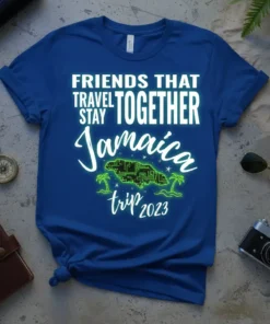 T-shirt with "FRIENDS THAT TRAVEL STAY TOGETHER Jamaica trip 2023" text and Jamaica map graphic