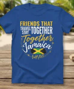 T-shirt featuring "Friends That Travel Together Stay Together Jamaica Trip 2021" text with Jamaican flag graphic