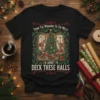 Christmas t-shirt with text "From The Windows To The Walls I'm About To Deck These Halls" and a scene of