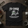 Black t-shirt with "FU-COUGH EXCUSE ME, I'M JUST ALLERGIC TO YOUR BULLSHIT!!!!!" text and a plague doctor mask graphic
