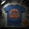 Blue t-shirt with "FUCK AROUND AND FIND OUT!" in bold orange and grey industrial lettering, surrounded by gear graphics