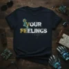 Fuck Your Feelings quote in distressed white and yellow typography on a black t-shirt, featuring a robotic key graphic