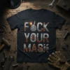 Fuck Your Mask slogan t-shirt with industrial metal and rusty rivets design, featuring welding sparks