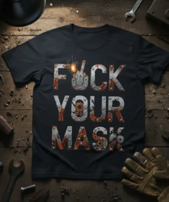 Fuck Your Mask slogan t-shirt with industrial metal and rusty rivets design, featuring welding sparks