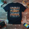 You Find It Offensive? I Find It Funny. That's Why I'm Happier Than You quote t-shirt design in bold, colorful
