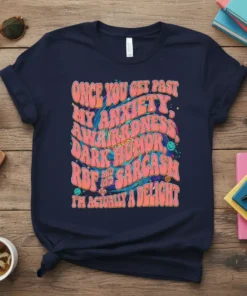 Once You Get Past My Anxiety, Awkwardness, Dark Humor, RBF And Sarcasm I'm Actually A Delight quote on a navy