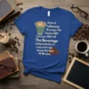 Given A Caffeinated Beverage, text design featuring detailed typography on quality t-shirt