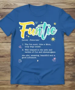 Funtie definition t-shirt with colorful text explaining 'fun aunt', 'like a mom, only cooler', and 'shenanigans'