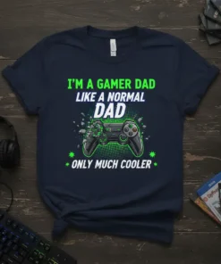 I'm a Gamer Dad Like a Normal Dad Only Much Cooler t-shirt with a video game controller graphic