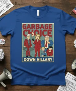 Garbage Choice Down Hillary political t-shirt design featuring cartoon figures and bold text