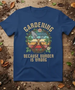 Gardening Because Murder Is Wrong text with crossed trowel and fork graphic, surrounded by vines and roses on a navy