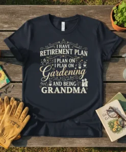 Graphic t-shirt with text "I Have Retirement Plan I Plan On Gardening And Being Grandma" in decorative font, surrounded by