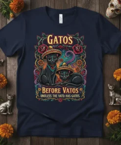 Two black cats wearing sombreros on a navy t-shirt with the text "GATOS BEFORE VATOS UNLESS THE VATO HAS GATOS."