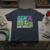 Gen X Raised On Hose Water And Neglect t-shirt with retro colorful text and graphic