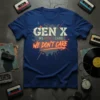 Gen X We Don't Care We Don't Care text graphic on a navy blue t-shirt with distressed spray paint effect