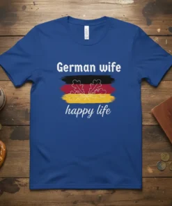 German wife happy life text with German flag colors and oak leaves graphic on a blue t-shirt