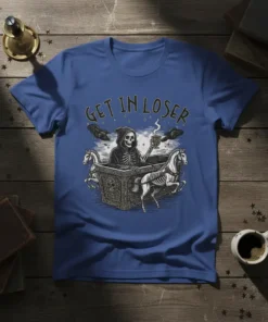 Get In Loser quote with a grim reaper in a coffin chariot pulled by skeleton horses, dark humor graphic tee