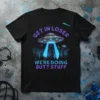 Get in Loser We're Doing Butt Stuff funny UFO t-shirt with alien abduction graphic and city skyline