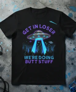 Get in Loser We're Doing Butt Stuff funny UFO t-shirt with alien abduction graphic and city skyline