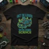 Black t-shirt with neon blue and green text "Get In Loser We're Doing Science" and a graphic of a van