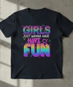 GIRLS JUST WANNA HAVE FUN text in a retro neon gradient style on a black t-shirt
