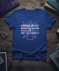 Graphic tee with text "Girls Just Wanna Have Fundamental Human Rights" in colorful neon font with circuit board design