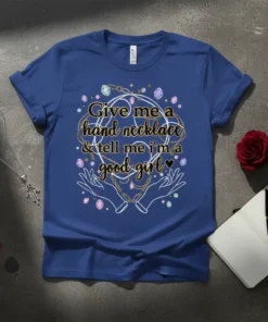Give me a hand necklace & tell me I'm a good girl text with hand graphics and jewelry elements on