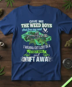 T-shirt with "Give Me The Weed Boys" text, featuring cannabis leaves and a design suggesting a sticky bowl and drifting