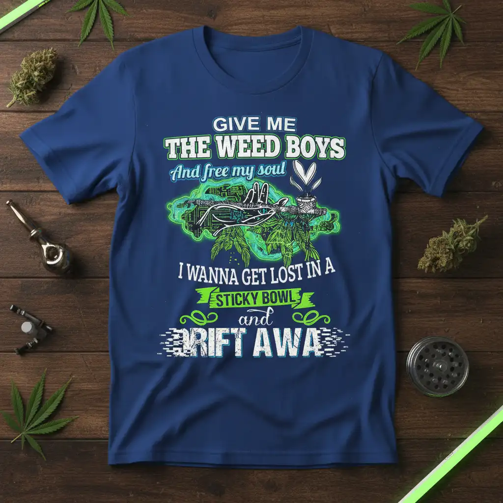 GIVE ME THE WEED BOYS quote with cannabis imagery, designed for a sticky bowl and drift away vibe