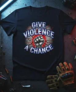 Black t-shirt with "GIVE VIOLENCE A CHANCE" text and a raised fist graphic, featuring cracked texture and red/blue accents