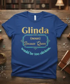 Glinda (noun) Because 'Queen' text design featuring stylish typography on quality t-shirt
