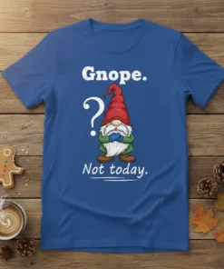 Gnope. Not today. text with a cartoon gnome and question mark graphic on a blue t-shirt