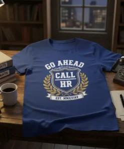 Blue t-shirt with "GO AHEAD CALL HR EST. MMXXIAV" in white and gold distressed text, featuring a crest and laurel