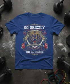Go Grizzly Or Go Home t-shirt design featuring a roaring bear lifting a barbell, surrounded by laurel wreaths