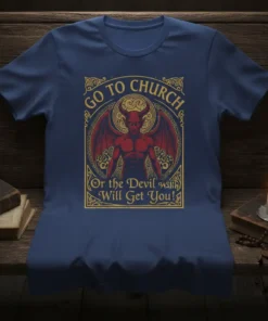 Graphic tee with text "GO TO CHURCH Or the Devil will Will Get You!" featuring a red devil illustration with