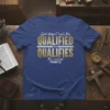 Christian t-shirt with the quote "God doesn't call the QUALIFIED HE QUALIFIES EPHESIANS 2:10" in gold and white text