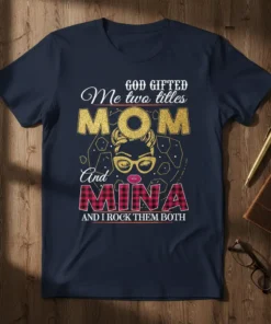 God Gifted Me Two Titles Mom And Mina And I Rock Them Both text design with glittery letters and plaid