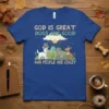 T-shirt with text "God Is Great Dogs Are Good And People Are Crazy" and cartoon dogs illustration