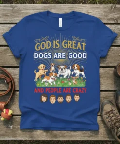 God Is Great Dogs Are Good And People Are Crazy text with cartoon dogs and human faces design on a
