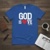 GOD IS LOVE 1 JOHN 4:16 bold graphic design printed on comfortable cotton t-shirt