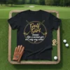 Golf Girl (noun) Like a normal girl, only way cooler text on a black t-shirt with golf club graphics