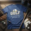 Golf T-Shirt with text "GOLF If It was easy they'd call it your mom." featuring a golfer silhouette