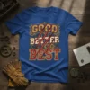 GOOD BETTER BEST motivational quote t-shirt with bold red claw marks and distressed lettering