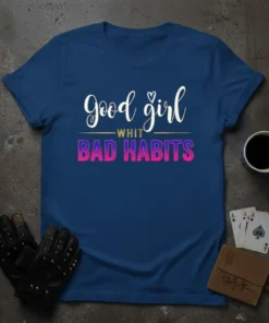 Good Girl WHIT BAD HABITS text design in white and gradient pink/purple on a navy t-shirt