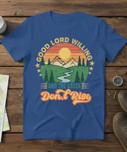 Retro t-shirt design with text "GOOD LORD WILLING AND THE CREEK Don't Rise" over a mountain landscape graphic