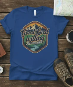 Good Lord Willing & The Creek Don't Rise T-Shirt with mountain and river graphic